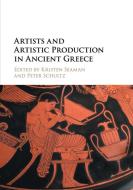 Artists And Artistic Production In Ancient Greece edito da Cambridge University Press