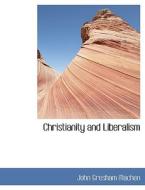 Christianity And Liberalism di John Gresham Machen edito da Bibliolife