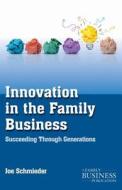 Innovation in the Family Business di Joe Schmieder edito da Palgrave Macmillan