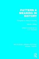 Pattern and Meaning in History (Rle Social Theory): Wilhelm Dilthey's Thoughts on History and Society di Wilhelm Dilthey edito da ROUTLEDGE