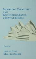Modeling Creativity and Knowledge-Based Creative Design di John S. Gero edito da Taylor & Francis Ltd