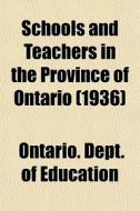 Schools And Teachers In The Province Of di Ontario. Education edito da General Books