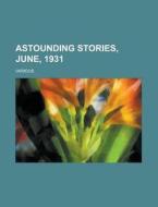 Astounding Stories, June, 1931 di Various edito da General Books Llc