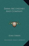 Emma McChesney and Company di Edna Ferber edito da Kessinger Publishing