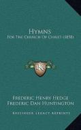 Hymns: For the Church of Christ (1858) di Frederic Henry Hedge, Frederic Dan Huntington edito da Kessinger Publishing