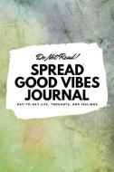 Do Not Read! Spread Good Vibes Journal (6x9 Softcover Lined Journal / Notebook) di Sheba Blake edito da Sheba Blake Publishing