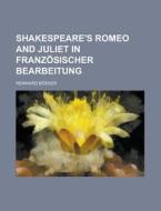 Shakespeare's Romeo and Juliet in Franzosischer Bearbeitung di Reinhard Bosser edito da Rarebooksclub.com