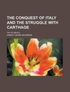 The Conquest of Italy and the Struggle with Carthage; 753 to 200 B.C. di Ernest Geden Wilkinson edito da Rarebooksclub.com