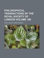 Philosophical Transactions of the Royal Society of London Volume 186 di Royal Society edito da Rarebooksclub.com