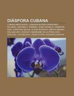 Diáspora cubana di Fuente Wikipedia edito da Books LLC, Reference Series