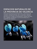 Espacios naturales de la provincia de Valencia di Source Wikipedia edito da Books LLC, Reference Series