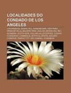 Localidades Do Condado De Los Angeles: L di Fonte Wikipedia edito da Books LLC, Wiki Series