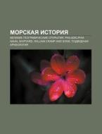 Morskaya Istoriya: Velikie Gyeografiches di Istochnik Wikipedia edito da Books LLC, Wiki Series