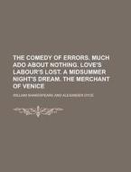 The Comedy of Errors. Much ADO about Nothing. Love's Labour's Lost. a Midsummer Night's Dream. the Merchant of Venice di William Shakespeare edito da Rarebooksclub.com