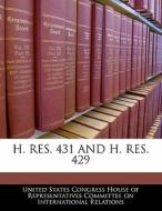 H. Res. 431 And H. Res. 429 edito da Bibliogov