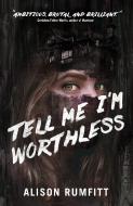 Tell Me I'm Worthless di Alison Rumfitt edito da TOR BOOKS