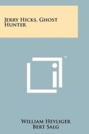 Jerry Hicks, Ghost Hunter di William Heyliger edito da Literary Licensing, LLC