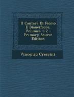 Il Cantare Di Fiorio E Biancifiore, Volumes 1-2 di Vincenzo Crescini edito da Nabu Press
