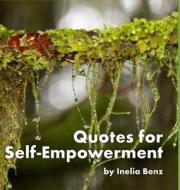 Self-Empowerment Quotes di Inelia Benz edito da Lulu.com