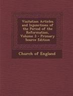 Visitation Articles and Injunctions of the Period of the Reformation, Volume 3 edito da Nabu Press