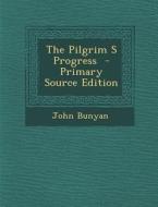 The Pilgrim S Progress di John Bunyan edito da Nabu Press