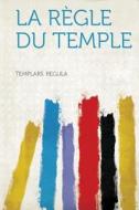 La Regle Du Temple edito da HardPress Publishing