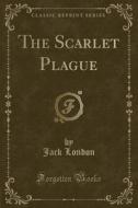 The Scarlet Plague (classic Reprint) di Jack London edito da Forgotten Books