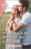 One Night with Her Millionaire Boss di Kandy Shepherd edito da HARLEQUIN SALES CORP