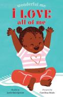 I Love All of Me (Wonderful Me) di Lorie Ann Grover edito da CARTWHEEL BOOKS