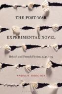 The Post-war Experimental Novel di Dr Andrew Hodgson edito da Bloomsbury Publishing Plc