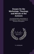 Essays On The Mythology, Theology, And Morals Of The Antients di G S Weidemann edito da Palala Press