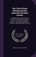 The Trial Of Scott Nearing And The American Socialist Society edito da Palala Press