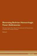 Reversing Bolivian Hemorrhagic Fever: Deficiencies The Raw Vegan Plant-Based Detoxification & Regeneration Workbook for  di Health Central edito da LIGHTNING SOURCE INC
