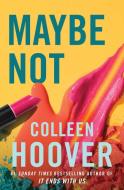 Maybe Not di Colleen Hoover edito da Simon & Schuster Ltd