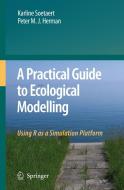 A Practical Guide to Ecological Modelling di Karline Soetaert, Peter M. J. Herman edito da Springer-Verlag GmbH