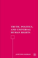 Truth, Politics, and Universal Human Rights di J. Madigan edito da SPRINGER NATURE