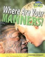 Where Are Your Manners?: Cultural Diversity di Deborah Underwood edito da Raintree