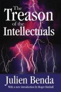 The Treason of the Intellectuals di Julien Benda, Roger Kimball edito da Taylor & Francis Inc