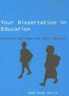 Your Dissertation In Education di Nicholas Walliman, Scott Buckler edito da Sage Publications Ltd