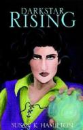Darkstar Rising di Susan K Hamilton edito da Xlibris Corporation