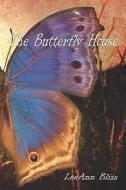 The Butterfly House di Leeann Bliss edito da America Star Books