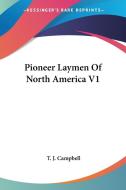 Pioneer Laymen Of North America V1 di T. J. Campbell edito da Kessinger Publishing, Llc