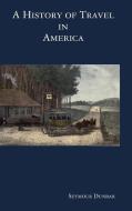 A History of Travel in America [vol. 1] di Seymour Dunbar edito da Lulu.com