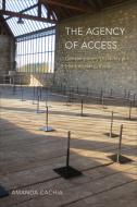 The Agency of Access di Amanda Cachia edito da Temple University Press