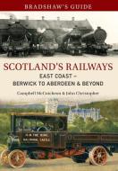 Bradshaw's Guide Scotland's Railways East Coast Berwick to Aberdeen & Beyond di John Christopher, Campbell McCutcheon edito da Amberley Publishing