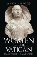 Women of the Vatican: Female Power in a Male World di Lynda Telford edito da AMBERLEY PUB