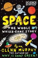 Space: The Whole Whizz-Bang Story di Glenn Murphy edito da Pan Macmillan
