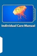 Individual Care Manual di Shannon Reilly edito da SELF