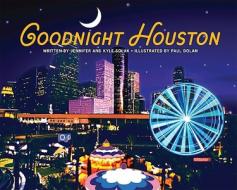 Goodnight Houston di Jennifer Solak, Kyle Solak edito da Ampersand, Inc.