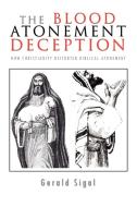 The Blood Atonement Deception di Gerald Sigal edito da Xlibris